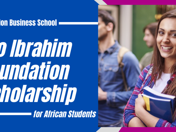 Pursue Your Leadership Dream in the UK with the Fully Funded Mo Ibrahim Scholarship!